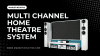 Multi Cannel Home Theatre System