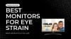 best monitor for eye strain