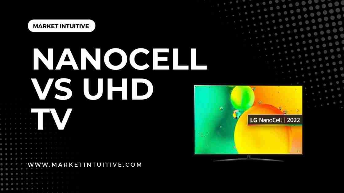 Nanocell vs UHD