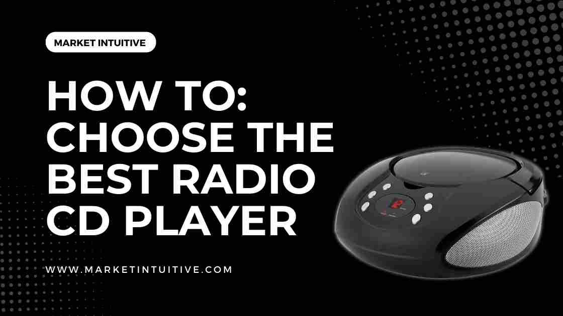 How to Choose The Best Radio CD Player