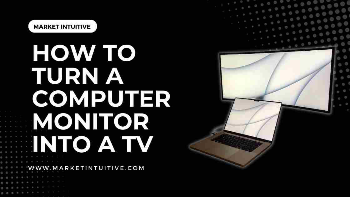 How To Turn A Computer Monitor Into A TV Step By Step Guide Market