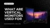 what are vertical monitors used for