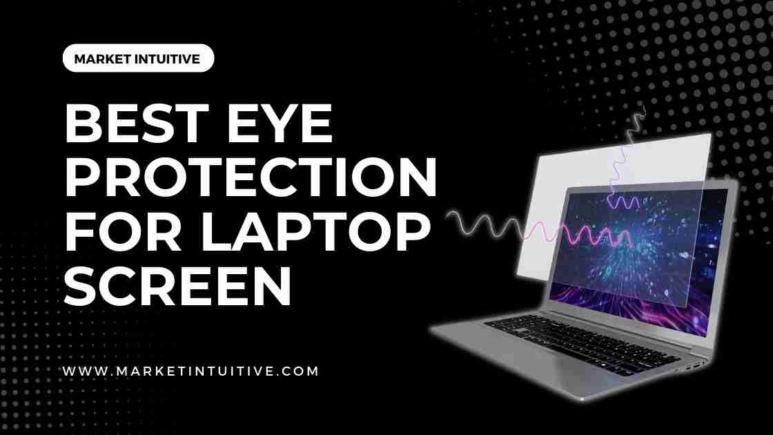 best eye protection for laptop screen