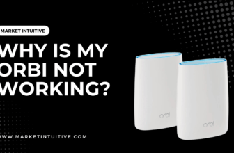 Why Is My Orbi Not Working?