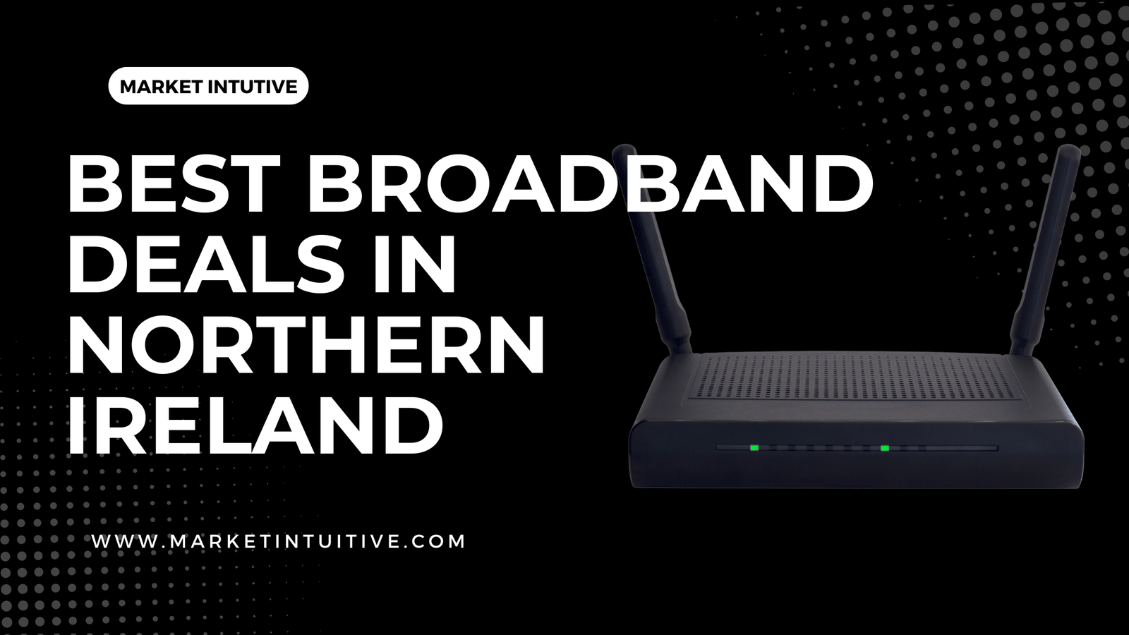 Best Broadband Deals In Northern Ireland [Worth Your Money]