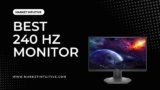 8 Best 240 Hz Monitor In 2023 [Tested & Compared]