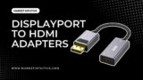 14 Best Displayport To HDMI Adapters in 2023