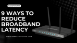 9 Ways To Reduce Broadband Latency In The UK