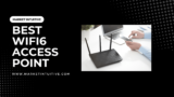 5 Best WiFi6 Access Points For Fast & Easy Connectivity