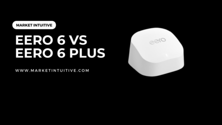Eero 6 vs Eero 6 Plus: Decoding the Key Differences