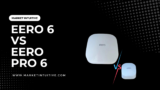 Eero 6 vs Eero Pro 6: Which One Is Better For You?