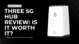 Three 5g Hub Review: Is It Worth Your Money?