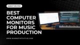 11 Best Computer Monitors For Music Production In 2023