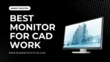 Best Monitor For CAD Work In 2023