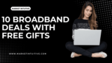 9 Broadband Deals With Free Gifts In The UK Market