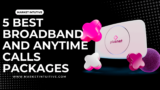 7 Best Broadband And Anytime Calls Package You Don’t Wanna Miss Out